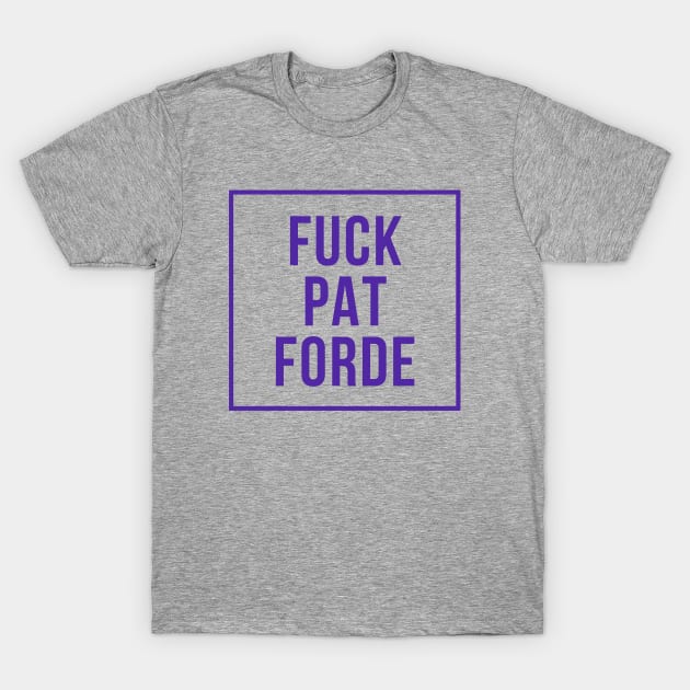 F Pat Forde T-Shirt by One Team One Podcast